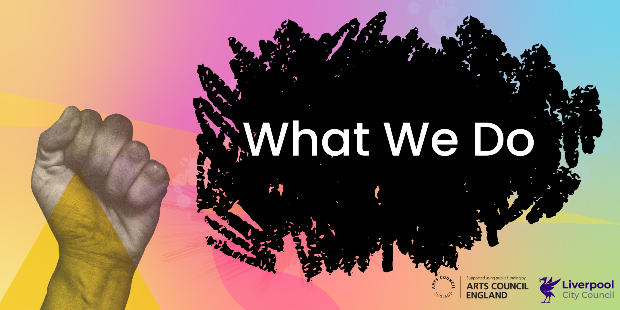 Swirled pastel background with a clenched fist to the left. Wording reads 'What we do'